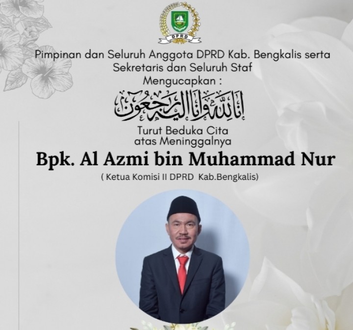 Ketua Komisi II DPRD Bengkalis Wafat, Ketua DPRD : Beliau adalah Sosok Teladan dan Penuh Dedikasi